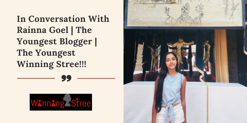 In Conversation with Rainna Goel | The Youngest Blogger | The Youngest Winning Stree!!!