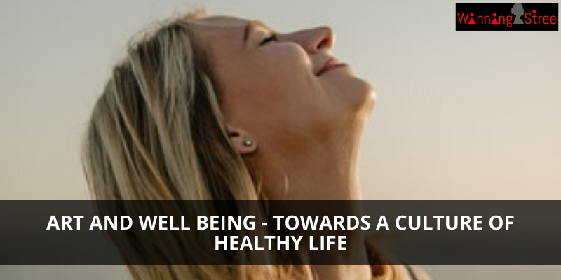 Art And Well Being – Towards A Culture Of Healthy Life