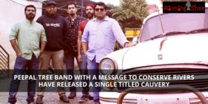 Peepal Tree Band with a Message to Conserve Rivers have Released a Single Titled Cauvery