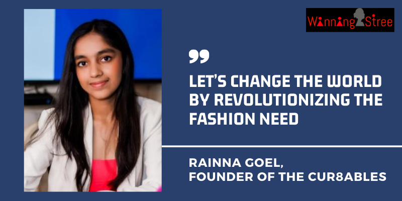 Awakening The Humanity In Fashion – Rainna Goel With Her The Cur8ables