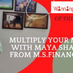 MULTIPLY YOUR MAYA WITH MAYA SHARMA FROM M.S.FINANCIALS